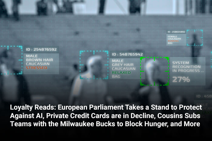 Loyalty Reads: European Parliament Takes a Stand to Protect Against AI, Private Credit Cards are in Decline, Cousins Subs Teams with the Milwaukee Bucks to Block Hunger, and More  
