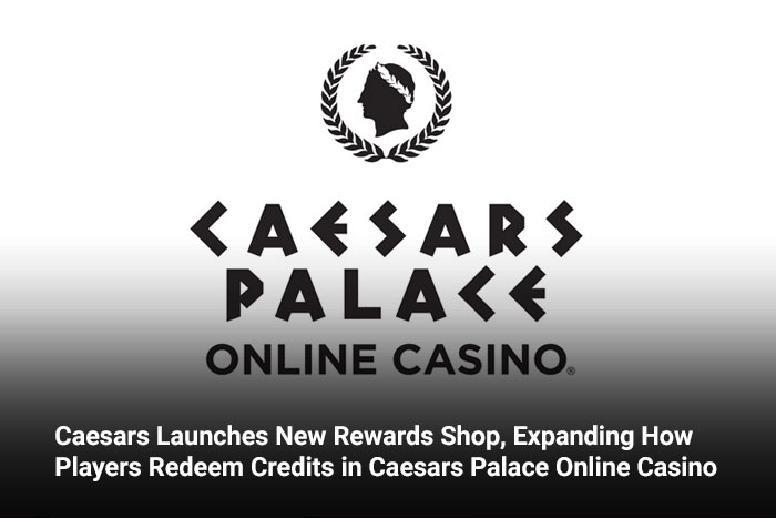 Caesars Launches New Rewards Shop, Expanding How Players Redeem Credits in Caesars Palace Online Casino