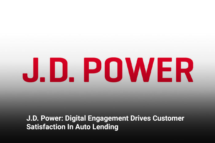 J.D. Power: Digital Engagement Drives Customer Satisfaction In Auto Lending    