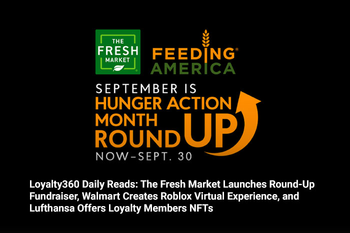 Loyalty360 Daily Reads: The Fresh Market Launches Round-Up Fundraiser, Walmart Creates Roblox Virtual Experience, and Lufthansa Offers Loyalty Members NFTs 