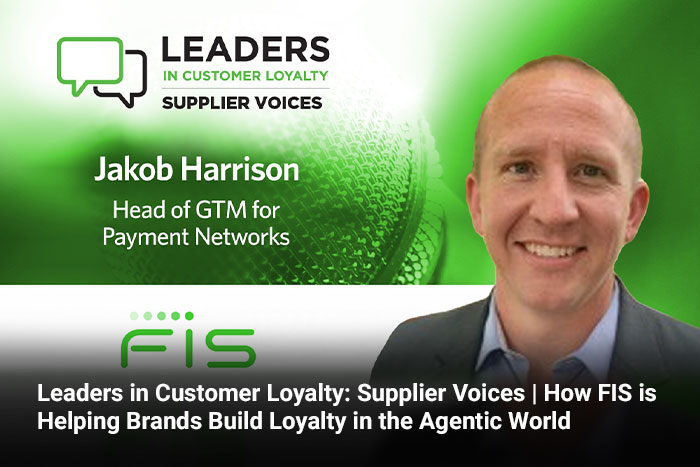Leaders in Customer Loyalty: Supplier Voices | How FIS is Helping Brands Build Loyalty in the Agentic World