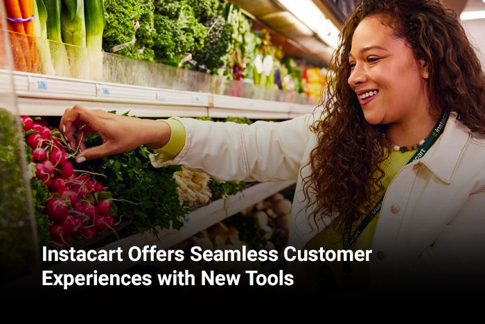 Instacart Offers Seamless Customer Experiences with New Tools 