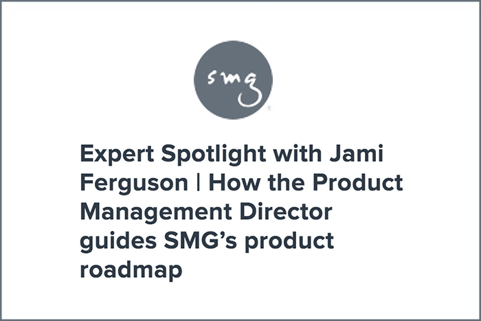 Expert Spotlight with Jami Ferguson | How the Product Management Director Guides SMG’s Product Roadmap