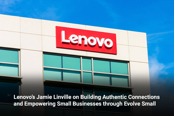 Lenovo’s Jamie Linville on Building Authentic Connections and Empowering Small Businesses through Evolve Small