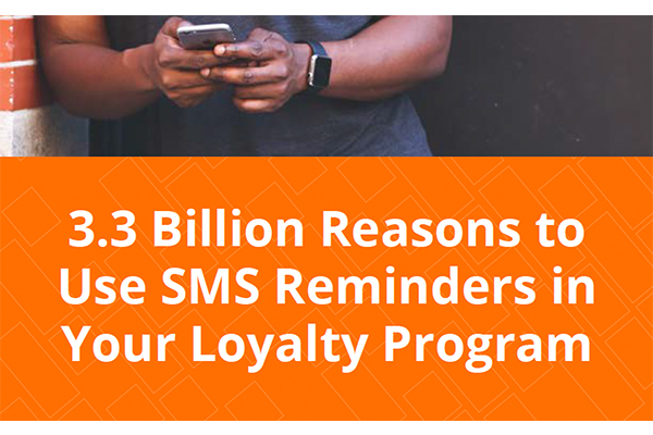 3.3 Billion Reasons to Use SMS Reminders in Your Loyalty Program