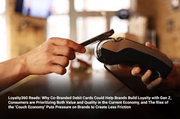 Loyalty360 Reads: Why Co-Branded Debit Cards Could Help Brands Build Loyalty with Gen Z, Consumers a