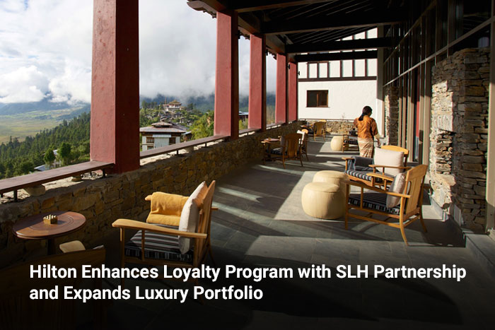 Hilton Enhances Loyalty Program with SLH Partnership and Expands Luxury Portfolio