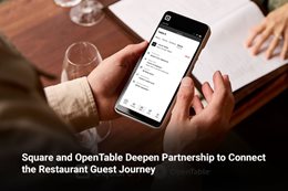 Square and OpenTable Deepen Partnership to Connect the Restaurant Guest Journey 