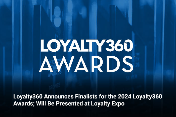 Loyalty360 Announces Finalists for the 2024 Loyalty360 Awards; Will Be Presented at Loyalty Expo 