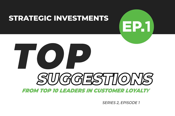 Loyalty360 | Top Suggestions From Top Ten Leaders in Customer Loyalty: Series 2, EP. 1