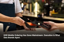 QSR Mobile Ordering Has Gone Mainstream. Execution Is What Sets Brands Apart. 