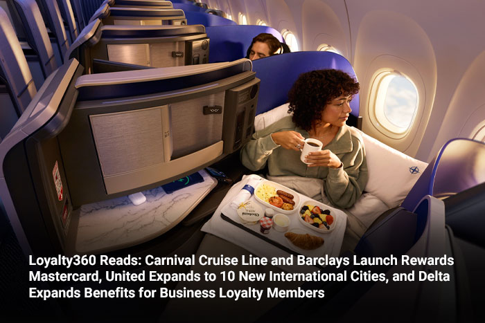 Loyalty360 Reads: Carnival Cruise Line and Barclays Launch Rewards Mastercard, United Expands to 10 New International Cities, and Delta Expands Benefits for Business Loyalty Members 