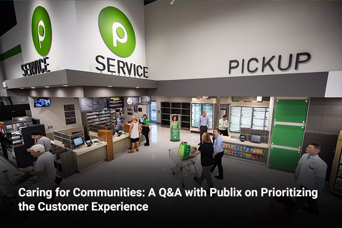 Caring for Communities: A Q&A with Publix on Prioritizing the Customer Experience 