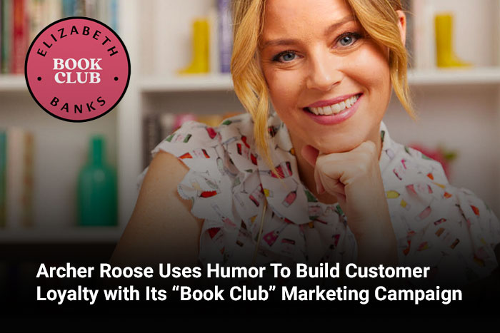 Archer Roose Uses Humor To Build Customer Loyalty with Its “Book Club” Marketing Campaign 