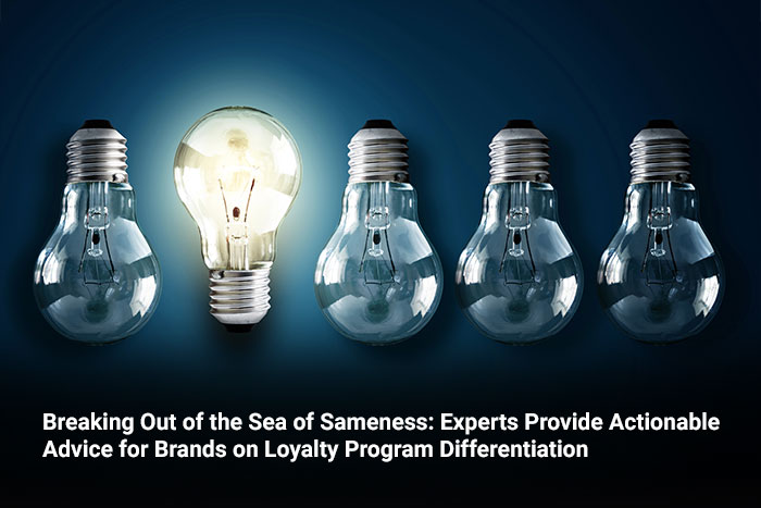 Breaking Out of the Sea of Sameness: Experts Provide Actionable Advice for Brands on Loyalty Program Differentiation 