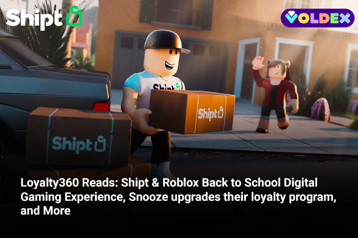 Loyalty360 Reads: Shipt & Roblox Back to School Digital Gaming Experience, Snooze upgrades their loyalty program, and More 