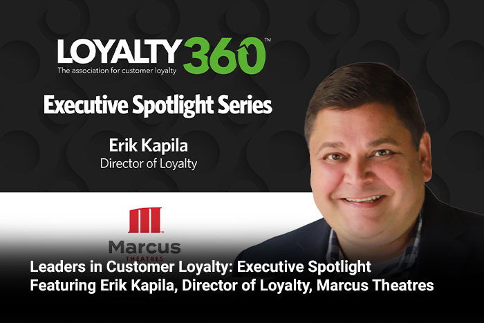Leaders in Customer Loyalty: Executive Spotlight   Featuring Erik Kapila, Director of Loyalty, Marcus Theatres 