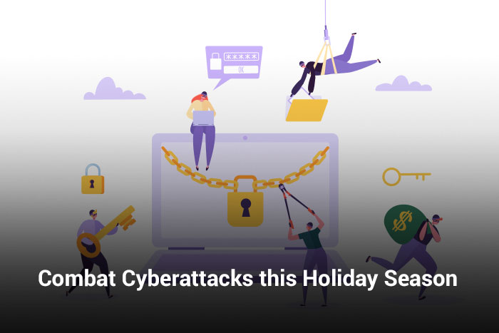 Combat Cyberattacks this Holiday Season