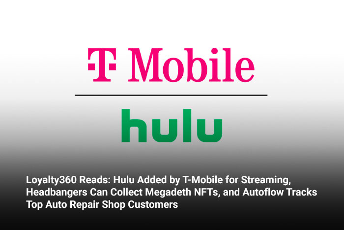 Loyalty360 Reads: Hulu Added by T-Mobile for Streaming, Headbangers Can Collect Megadeth NFTs, and Autoflow Tracks Top Auto Repair Shop Customers 
