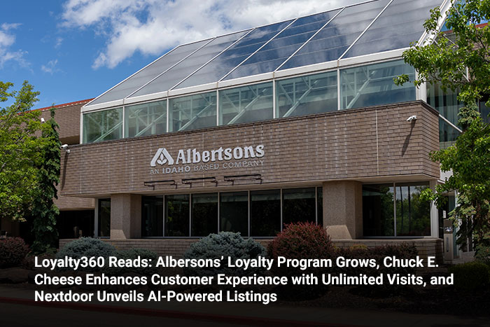 Loyalty360 Reads: Albertsons’ Loyalty Program Grows, Chuck E. Cheese Enhances Customer Experience with Unlimited Visits, and Nextdoor Unveils AI-Powered Listings  