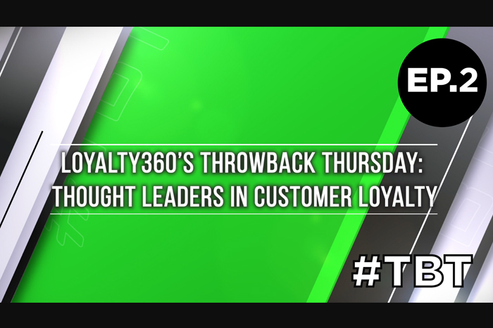 Loyalty360's Throwback Thursday | Thought Leaders in Customer Loyalty – Episode 2