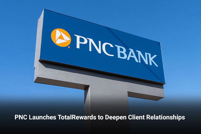PNC Launches TotalRewards to Deepen Client Relationships