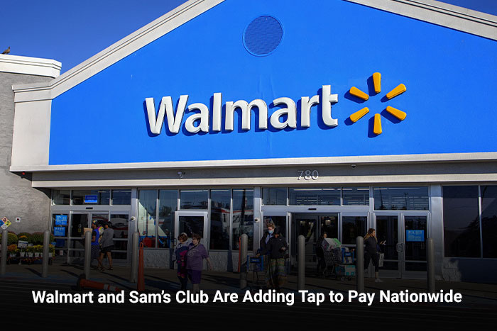 Walmart and Sam’s Club Are Adding Tap to Pay Nationwide
