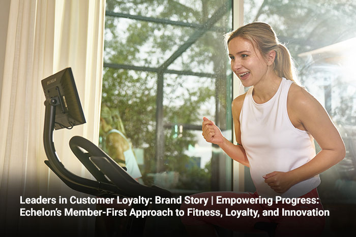Leaders in Customer Loyalty: Brand Story | Empowering Progress: Echelon’s Member-First Approach to Fitness, Loyalty, and Innovation
