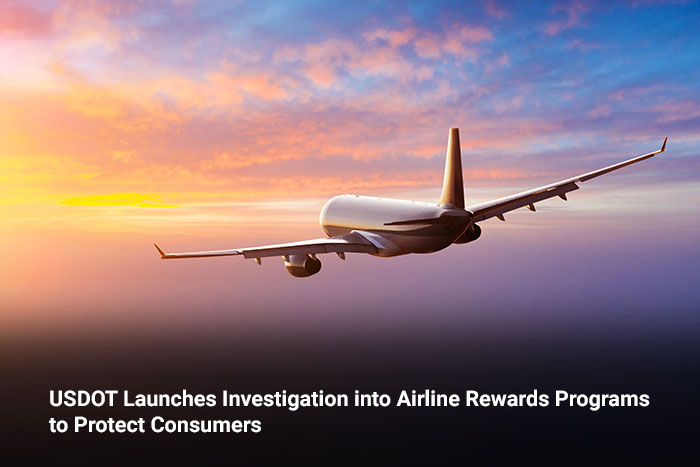 USDOT Launches Investigation into Airline Rewards Programs to Protect Consumers 