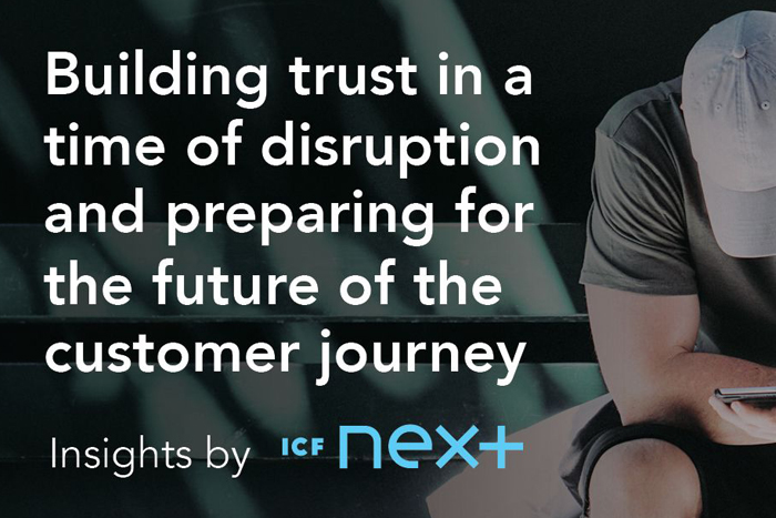 Building Trust in a Time of Disruption and Preparing For The Future of The Customer Journey
