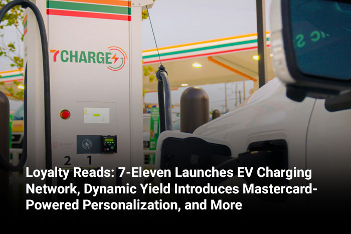 Loyalty Reads: 7-Eleven Launches EV Charging Network, Dynamic Yield Introduces Mastercard-Powered Personalization, and More 