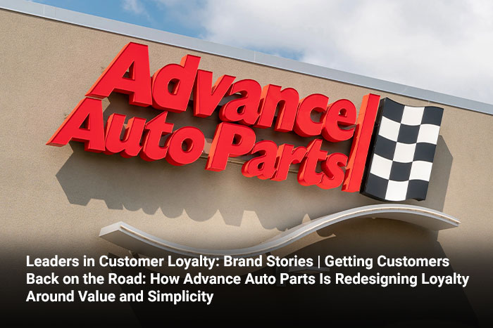 Leaders in Customer Loyalty: Brand Stories | Getting Customers Back on the Road: How Advance Auto Parts Is Redesigning Loyalty Around Value and Simplicity 