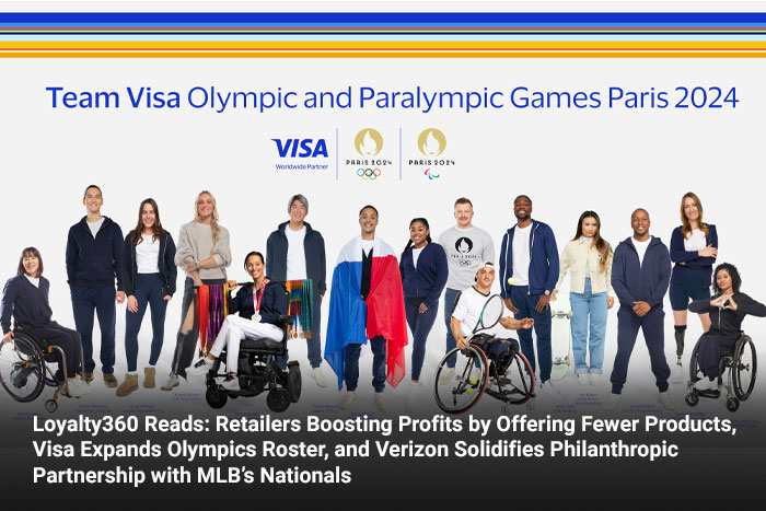 Loyalty360 Reads: Retailers Boosting Profits by Offering Fewer Products, Visa Expands Olympics Roster, and Verizon Solidifies Philanthropic Partnership with MLB’s Nationals 