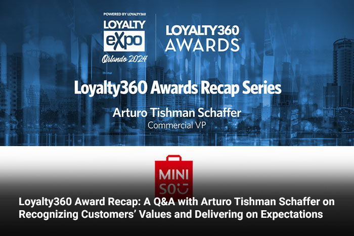 Loyalty360 Award Recap: A Q&A with Arturo Tishman Schaffer on Recognizing Customers’ Values and Delivering on Expectations