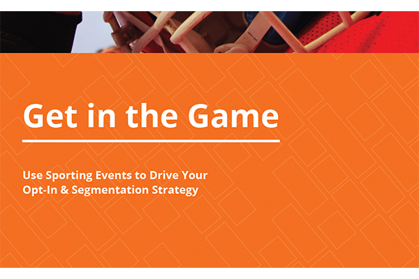 Get in the Game: Use Sporting Events to Drive Your Opt-In & Segmentation Strategy