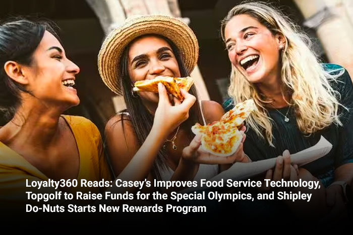 Loyalty360 Reads: Casey’s Improves Food Service Technology, Topgolf to Raise Funds for the Special Olympics, and Shipley Do-Nuts Starts New Rewards Program 