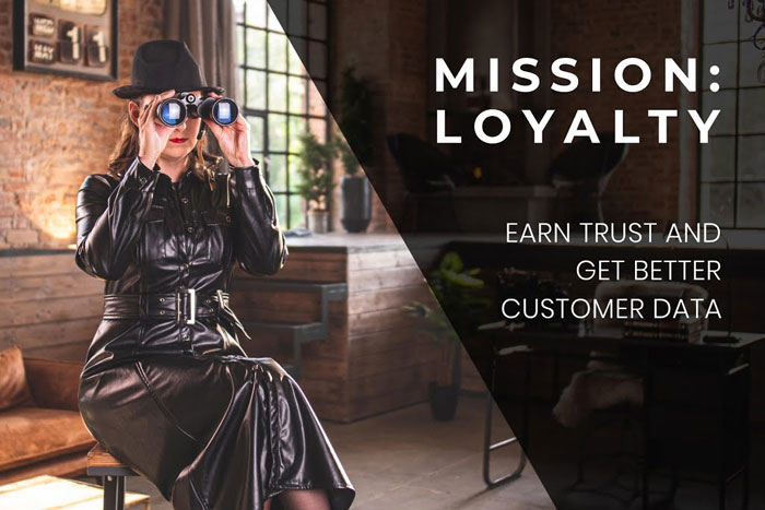 Mission: Loyalty — Build Trust and Incentivize Data Sharing With Your Loyalty Program