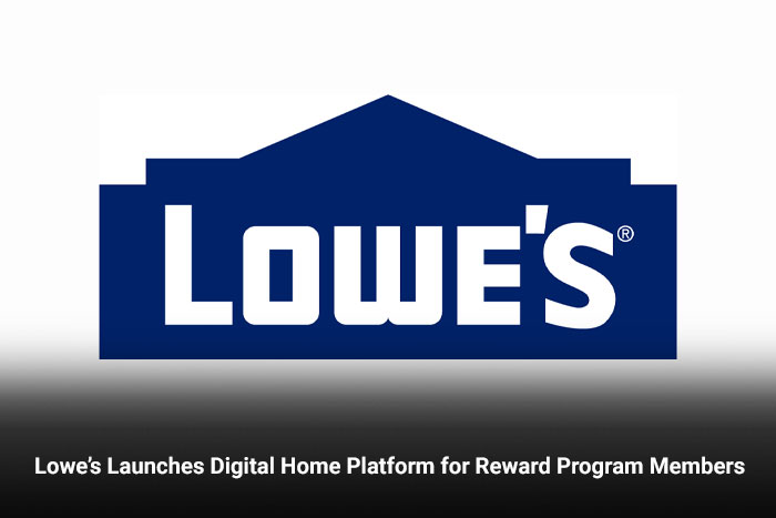 Lowe’s Launches Digital Home Platform for Reward Program Members 