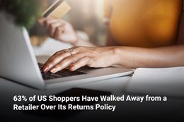 63% of US Shoppers Have Walked Away from a Retailer Over Its Returns Policy 