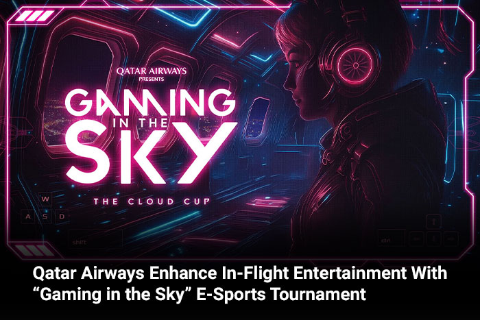 Qatar Airways Enhance In-Flight Entertainment With “Gaming in the Sky” E-Sports Tournament