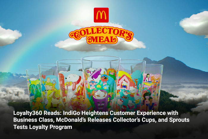 Loyalty360 Reads: IndiGo Heightens Customer Experience with Business Class, McDonald’s Releases Collector’s Cups, and Sprouts Tests Loyalty Program  