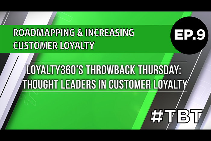 Roadmapping & Increasing Customer Loyalty | Loyalty360's Throwback Thursday