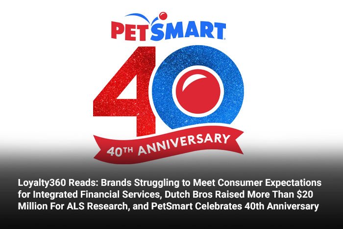 Loyalty360 Reads: Brands Struggling to Meet Consumer Expectations for Integrated Financial Services,