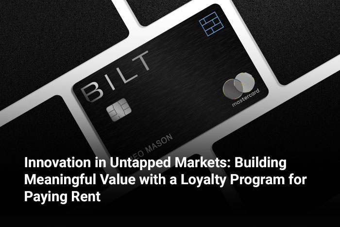 Innovation in Untapped Markets: Building Meaningful Value with a Loyalty Program for Paying Rent 