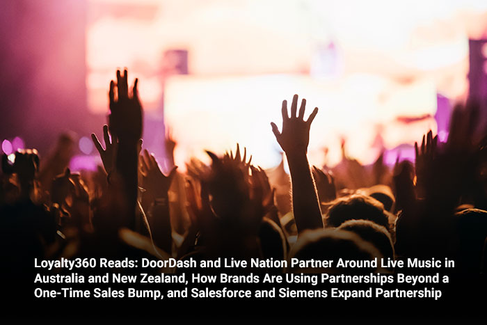 Loyalty360 Reads: DoorDash and Live Nation Partner Around Live Music in Australia and New Zealand, How Brands Are Using Partnerships Beyond a One-Time Sales Bump, and Salesforce and Siemens Expand Partnership 