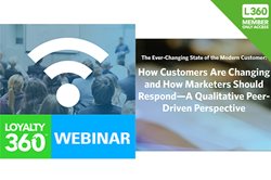 [Podcast] Loyalty360 Executive Perspective: The Ever-Changing State of the Modern Customer: How Customers are Changing and How Marketers Should Respond - A Qualitative Peer-Drive Perspective